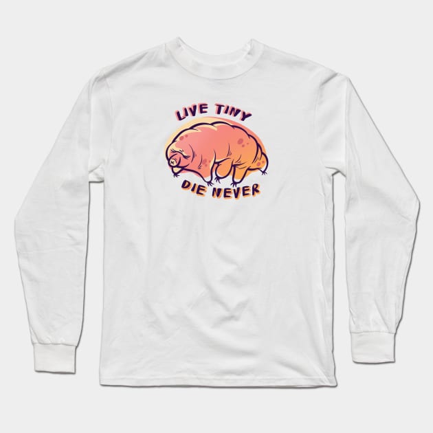 Tardigrade Live Tiny Die Never Long Sleeve T-Shirt by supermara